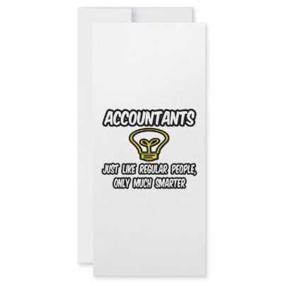 Accountants...Like Regular People, Only Smarter by accountantshirts