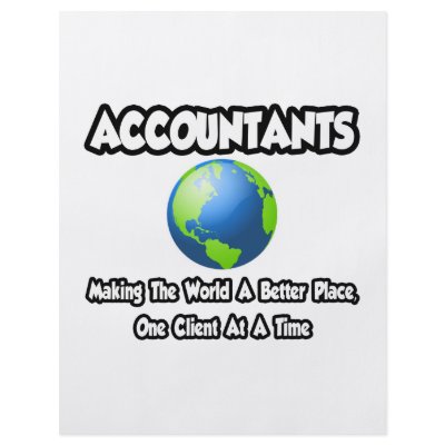 Accountants...Making the World a Better Place by accountantshirts