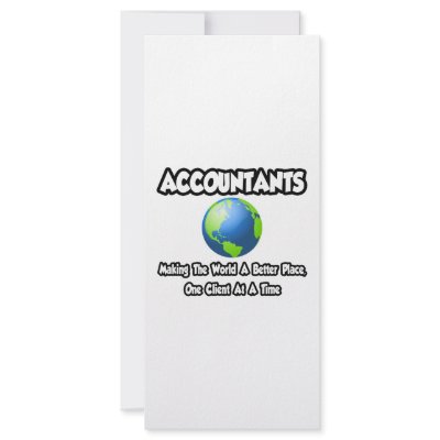 Accountants...Making the World a Better Place by accountantshirts