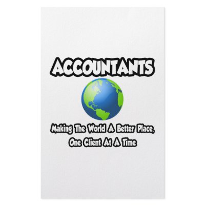 Accountants...Making the World a Better Place by accountantshirts