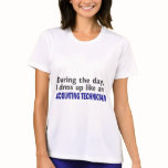 ACCOUNTING TECHNICIAN During The Day t-shirts