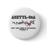 Acetyl-CoA Don't Even Think Of Metabolism Without