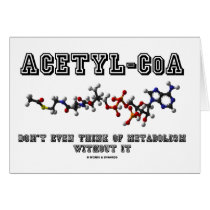 Acetyl-CoA Don't Even Think Of Metabolism Without