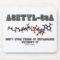 Acetyl-CoA Don't Even Think Of Metabolism Without