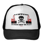 Achtung Oilman Out To Play, Oil Field Cap Trucker Hats