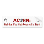 Acorn: Helping You Get Away With Stuff Bumper Sticker