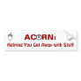 Acorn: Helping You Get Away With Stuff Bumper Sticker
