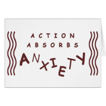 Action Absorbs Anxiety Greeting Card