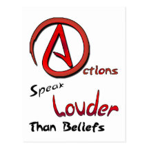 Actions Speak Louder than Beliefs, Atheist Symbol Post Card