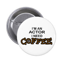 Actor Need Coffee Buttons