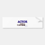 Actor Powered by caffeine Bumper Stickers