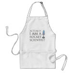 Actually, I am a rocket scientist. Aprons
