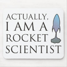 Actually, I am a rocket scientist. Mousepad