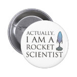 Actually, I am a rocket scientist. Pins