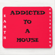ADDICTED TO A MOUSE MOUSEPADS