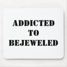 ADDICTED TO BEJEWELED MOUSEPADS