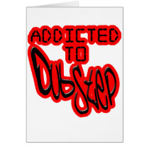 Addicted to Dubstep Card