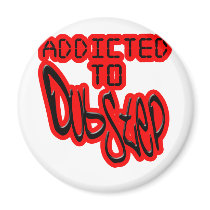 Addicted to Dubstep Magnet