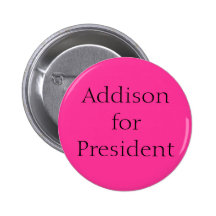 Addison for President Pinback Buttons