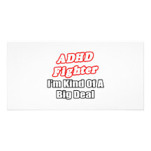 ADHD Fighter...Big Deal Customized Photo Card