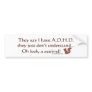 ADHD Squirrel Bumpersticker Bumper Stickers