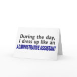ADMINISTRATIVE ASSISTANT During The Day Greeting Cards