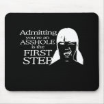 ADMITTING YOUR AN ASSHOLE T-shirt Mousepads