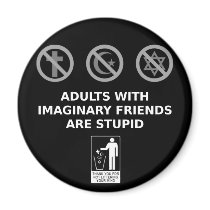 Adults With Imaginary Friends Are Stupid Fridge Magnets