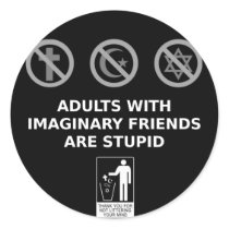 Adults With Imaginary Friends Are Stupid Stickers