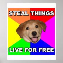 Advice Dog Steal Things, Live for Free Posters