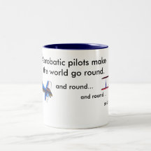 Aerobatic Pilots make the world go round Coffee Mug
