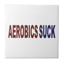 Aerobics Suck Ceramic Tiles
