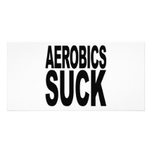 Aerobics Suck Customized Photo Card
