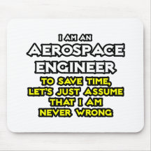 Aerospace Engineer...Assume I Am Never Wrong Mousepad