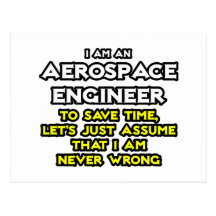 Aerospace Engineer...Assume I Am Never Wrong Postcard