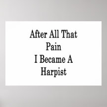 After All That Pain I Became A Harpist Poster