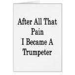 After All That Pain I Became A Trumpeter Cards