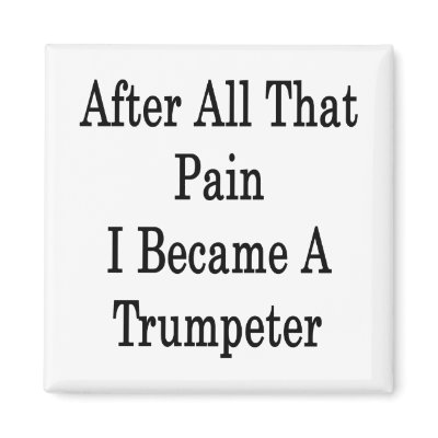 After All That Pain I Became A Trumpeter Refrigerator Magnet by Supernova23a
