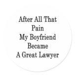 After All That Pain My Boyfriend Became A Great La Round Sticker