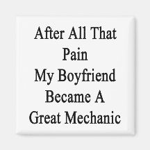 After All That Pain My Boyfriend Became A Great Me Fridge Magnets