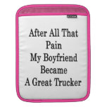 After All That Pain My Boyfriend Became A Great Tr iPad Sleeve