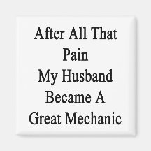 After All That Pain My Husband Became A Great Mech Fridge Magnet