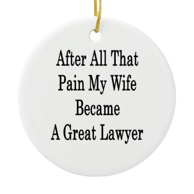 After All That Pain My Wife Became A Great Lawyer Christmas Tree Ornament by Supernova23a