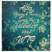 After Monday and Tuesday the calender says... napkins