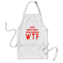 After Monday & Tuesday Even The Calendar Says WTF Aprons