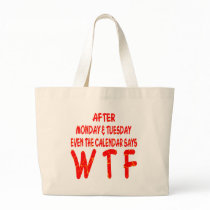 After Monday & Tuesday Even The Calendar Says WTF Bag