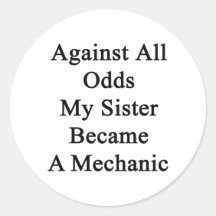 Against All Odds My Sister Became A Mechanic Stickers