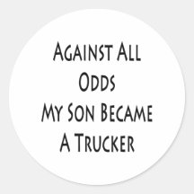 Against All Odds My Son Became A Trucker Sticker