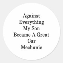 Against Everything My Son Became A Great Car Mecha Round Sticker