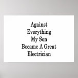 Against Everything My Son Became A Great Electrici Posters